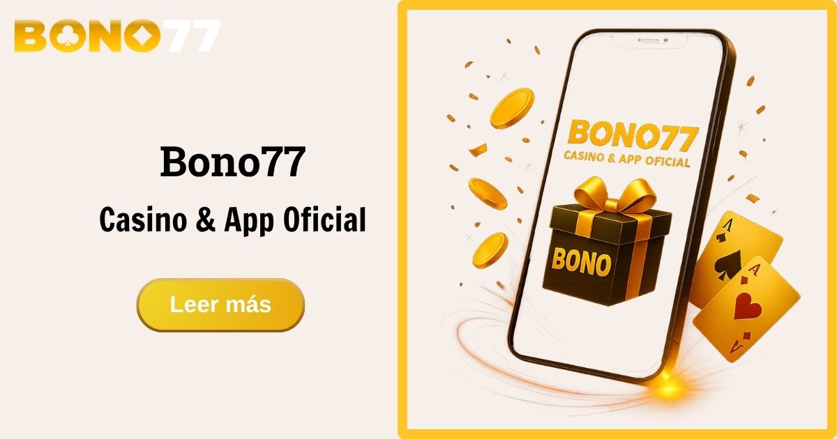 Bono77 – Casino & App Oficial