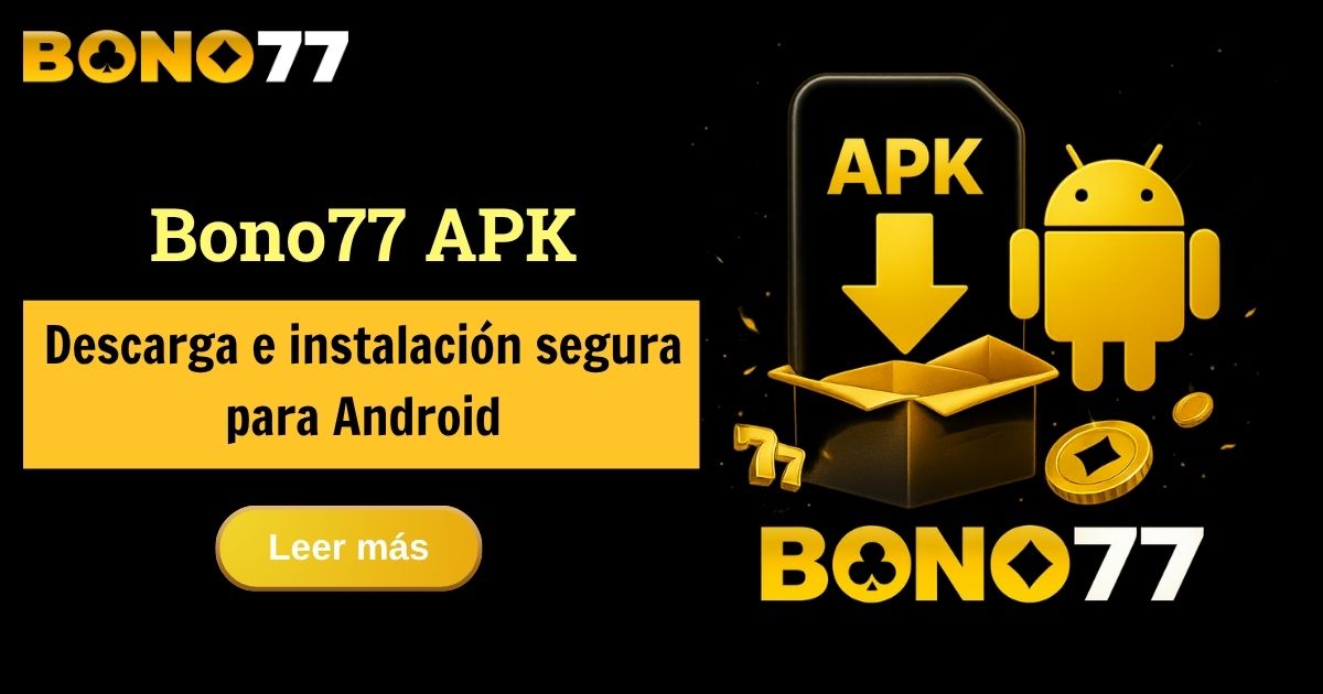 Bono77 APK – Descarga e instalación segura para Android
